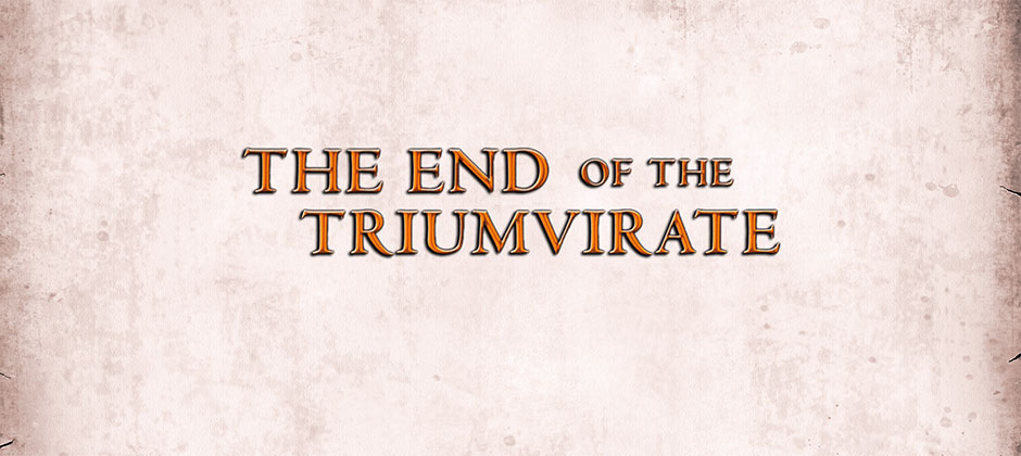 The End of the Triumvirate