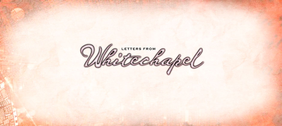 Letters From Whitechapel