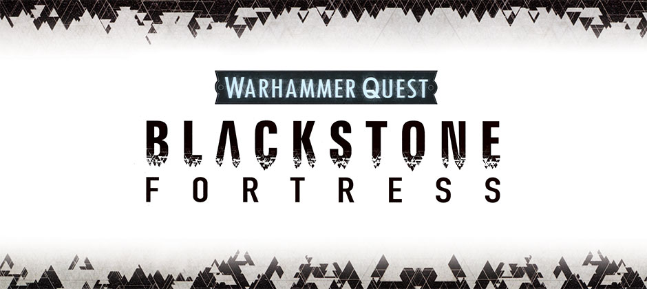 Warhammer Quest: Blackstone Fortress