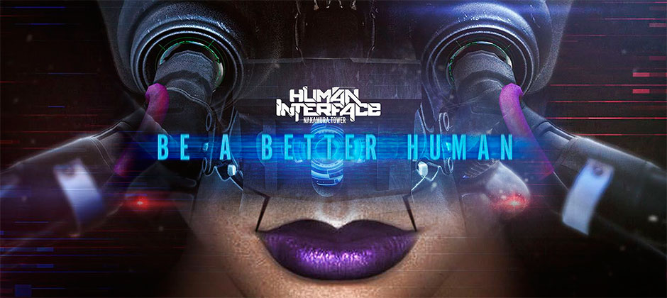 Human Interface: Be a Better Human