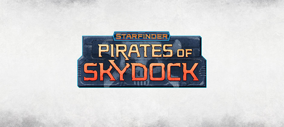 Starfinder: Pirates of Skydock