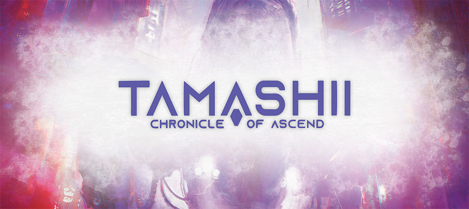 Tamashii: Chronicle of Ascend